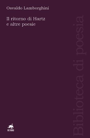 Il ritorno di Hartz e altre poesie. Ediz. italiana e spagnola - Osvaldo Lamborghini - Libro Metauro 2023, Biblioteca di poesia | libraccio.click