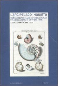 L'arcipelago inquieto. Una raccolta di saggi interdisciplinari sull'evoluzionismo visto dal mare  - Libro Mondadori Bruno 2010, Ricerca | libraccio.click