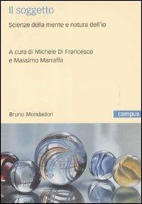 Il soggetto. Scienze della mente e natura dell'io  - Libro Mondadori Bruno 2009, Campus | libraccio.click