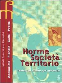 Norme, società, territorio. Lezioni di diritto per geometri. Per gli Ist. tecnici per geometri. - FLORIDIA, GALLO - Libro Paramond 2008 | libraccio.click