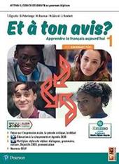 Et à ton avis? Avec Grammaire plus. Per le Scuole superiori. Con e-book. Con espansione online. Vol. 1