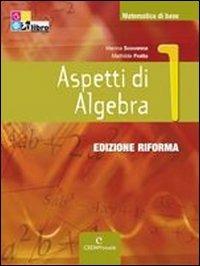 Aspetti di algebra. Con INVALSI. Ediz. riforma. Per le Scuole superiori. Con CD-ROM. Vol. 1 - Mathilde Fratta - Libro CEDAM Scuola 2011 | libraccio.click