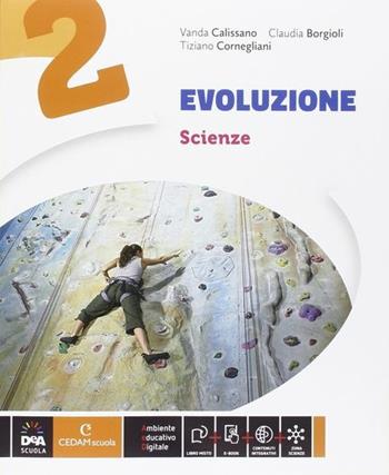 Evoluzione. Ediz. curricolare. Con espansine online. Per la Scuola media. Vol. 2 - Vanda Calissano, Claudia Borgioli, Tiziano Cornegliani - Libro CEDAM Scuola 2014 | libraccio.click
