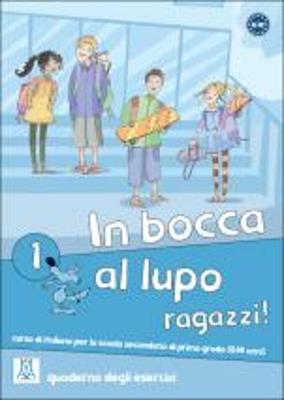 In bocca al lupo, ragazzi! Quaderno di lavoro. Per la Scuola media. Vol. 1  - Libro Alma 2011, Corsi di lingua | libraccio.click