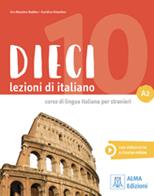 Dieci. Lezioni di italiano. A2. Con CD-Audio. Con DVD video - Ciro Massimo Naddeo, Euridice Orlandino - Libro Alma 2020 | libraccio.click