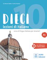 Dieci. Lezioni di italiano. A1. - Ciro Massimo Naddeo, Euridice Orlandino - Libro Alma 2019 | libraccio.click