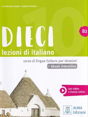Dieci. Lezioni di italiano. B2. - Ciro Massimo Naddeo, Euridice Orlandino - Libro Alma 2022 | libraccio.click