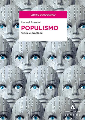 Populismo. Teorie e problemi - Manuel Anselmi - Libro Mondadori Università 2019, Saggi | libraccio.click
