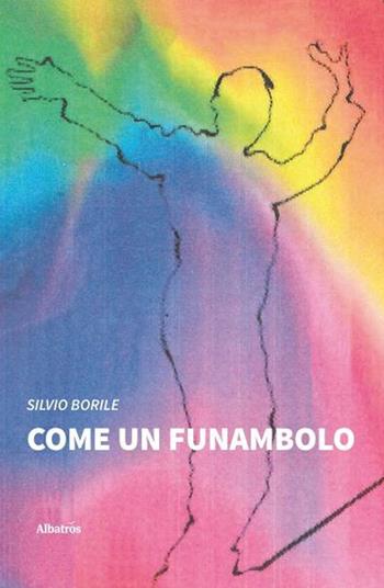 Come un funambolo - Silvio Borile - Libro Gruppo Albatros Il Filo 2020, Nuove voci. Strade | libraccio.click