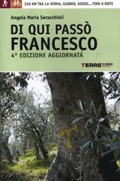 Di qui passò Francesco. 350 chilometri a piedi tra La Verna, Gubbio, Assisi... fino a Rieti