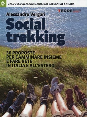 Social trekking. 36 proposte per camminare insieme e fare rete in Italia e all'estero - Alessandro Vergari - Libro Terre di Mezzo 2013, Turismo | libraccio.click