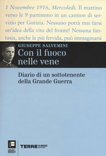 Con il fuoco nelle vene. Diario di un sottotenente della grande guerra - Giuseppe Salvemini - Libro Terre di Mezzo 2016, Diari. Archivio diaristico | libraccio.click