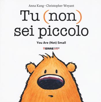 Tu (non) sei piccolo-You are (not) small. Ediz. a colori - Anna Kang, Christopher Weyant - Libro Terre di Mezzo 2019, Acchiappastorie | libraccio.click