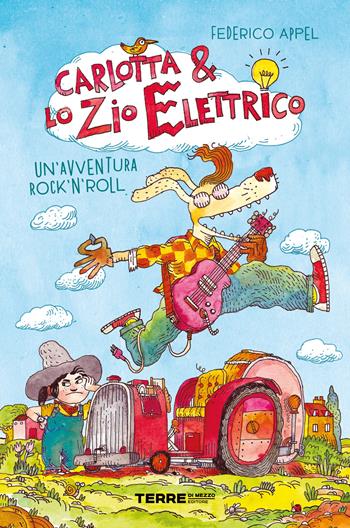 Un'avventura rock'n'roll. Carlotta & lo zio elettrico - Federico Appel - Libro Terre di Mezzo 2021, Acchiappastorie | libraccio.click