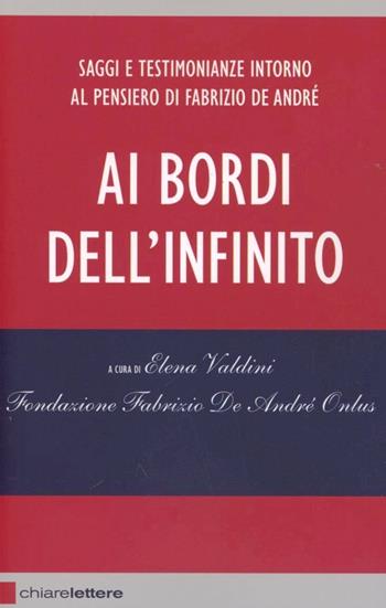 Ai bordi dell'infinito. Saggi e testimonianze intorno al pensiero di Fabrizio De André  - Libro Chiarelettere 2012, Reverse | libraccio.click