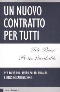 Un nuovo contratto per tutti - Tito Boeri, Pietro Garibaldi - Libro Chiarelettere 2008, Reverse | libraccio.click