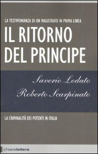 Il ritorno del principe. La criminalità dei potenti in Italia - Saverio Lodato, Roberto Scarpinato - Libro Chiarelettere 2008, Reverse | libraccio.click