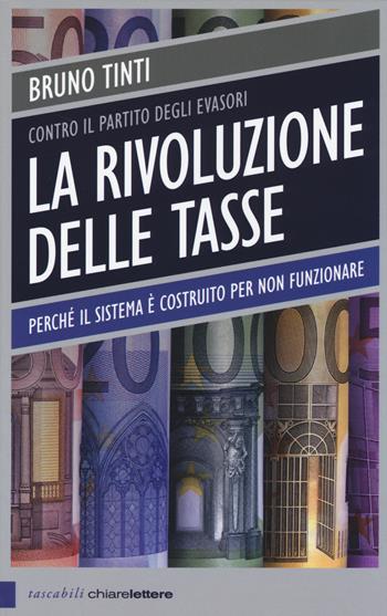 La rivoluzione delle tasse. Contro il partito degli evasori - Bruno Tinti - Libro Chiarelettere 2014, Tascabili | libraccio.click
