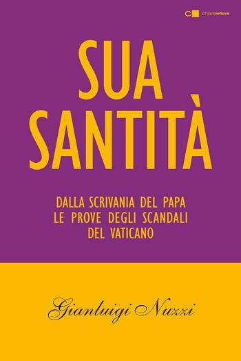Sua Santità. Dalla scrivania del papa le prove degli scandali del Vaticano - Gianluigi Nuzzi - Libro Chiarelettere 2017, Tascabili | libraccio.click