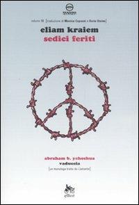 Sedici feriti-Vaduccia - Eliam Kraiem, Abraham B. Yehoshua - Libro Elliot 2007, Reading theatre | libraccio.click