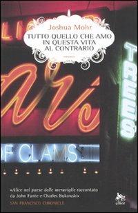 Tutto quello che amo in questa vita al contrario - Joshua Mohr - Libro Elliot 2009, Scatti | libraccio.click