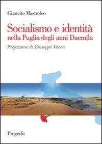 Socialismo e identità nella Puglia degli anni Duemila - Gianvito Mastroleo - Libro Progedit 2007, Reti | libraccio.click