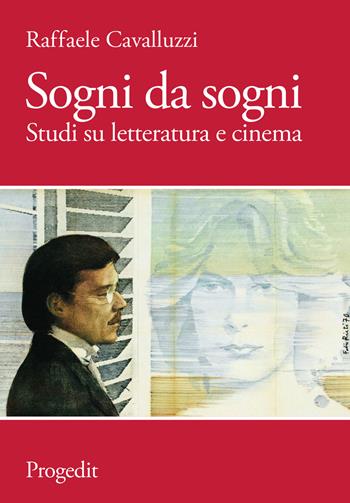 Sogni da sogni. Studi su letteratura e cinema - Raffaele Cavalluzzi - Libro Progedit 2018, Arti. Musica. Spettacolo | libraccio.click