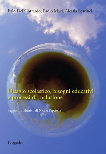Disagio scolastico, bisogni educativi e processi di inclusione - Ezio Del Gottardo, Paolo Maci, Alessia Scarinci - Libro Progedit 2020, Lunari | libraccio.click