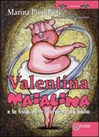 Valentina Maialina e la fissa delle scarpette da ballo - Marina Pieri Buti - Libro EdiGiò 2010, Le tartarughe | libraccio.click