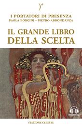 Il grande libro della scelta. I portatori di Presenza. Con Audio