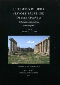 Il tempio di Hera (Tavole Palatine) di Metaponto. Archeologia, archeometria, conservazione  - Libro Fabrizio Serra Editore 2010 | libraccio.click