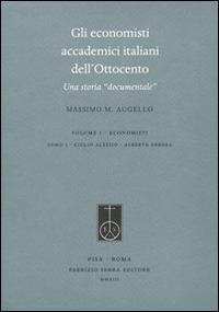 Gli economisti accademici italiani dell'Ottocento. Una storia «documentale» - Massimo M. Augello - Libro Fabrizio Serra Editore 2014, Storia e politica | libraccio.click