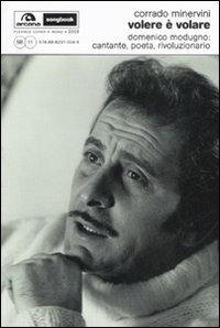 Volere è volare. Domenico Modugno: cantante, poeta, rivoluzionario - Corrado Minervini - Libro Arcana 2008, Arcana Songbook | libraccio.click