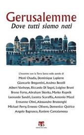 Gerusalemme. Dove tutti siamo nati
