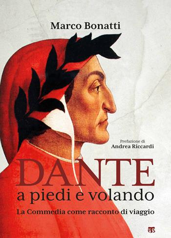 Dante a piedi e volando. La Commedia come racconto di viaggio. Ediz. illustrata - Marco Bonatti - Libro TS - Terra Santa 2020 | libraccio.click