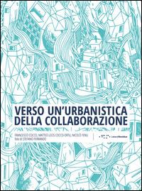 Verso un'urbanistica della collaborazione - Francesco Cocco, Matteo Lecis Cocco-Ortu, Nicolò Fenu - Libro LetteraVentidue 2015 | libraccio.click