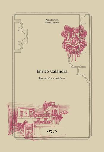 Enrico Calandra. Ritratto di un architetto - Paola Barbera, Matteo Iannello - Libro LetteraVentidue 2020, Diàtoni | libraccio.click