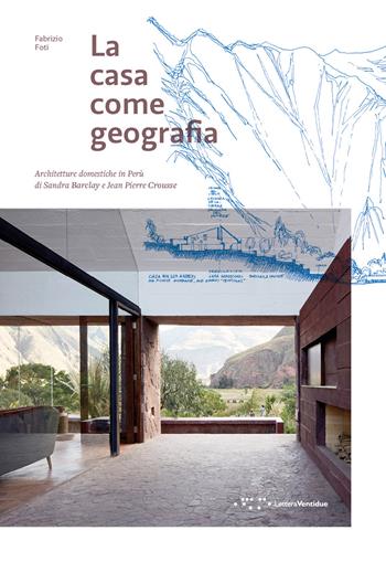 La casa come geografia. Architetture domestiche in Perù di Sandra Barclay e Jean Pierre Crousse - Fabrizio Foti - Libro LetteraVentidue 2020, Alleli/Projects | libraccio.click