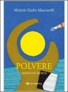 Polvere. Meditatio mortis - Michele Giulio Masciarelli - Libro Tau 2016 | libraccio.click