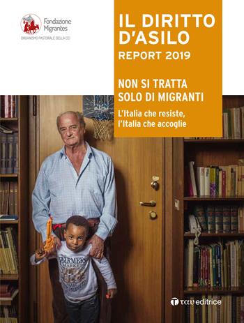 Il diritto d'dsilo. Report 2019. Non si tratta solo di migranti. L’Italia che resiste, l’Italia che accoglie  - Libro Tau 2019 | libraccio.click