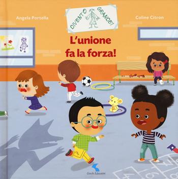 L'unione fa la forza! Ediz. a colori - Coline Citron, Angela Portella - Libro Giochi Educativi 2018, Divento grande! | libraccio.click