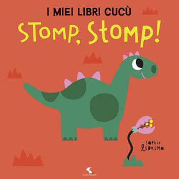 Stomp! Stomp! I miei libri cucù. Ediz. a colori - Sophie Ledesma - Libro Giochi Educativi 2020 | libraccio.click