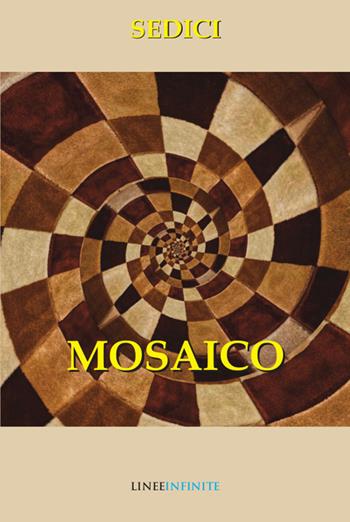 Mosaico - Sedici - Libro Linee Infinite 2023, Narrativa | libraccio.click