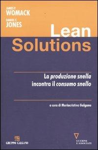 Lean solutions. La produzione snella incontra il consumo snello - James P. Womack, Daniel T. Jones - Libro Guerini e Associati 2009 | libraccio.click