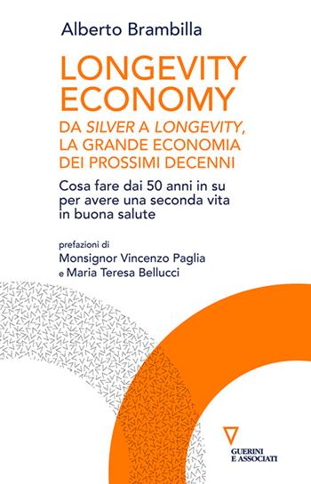 Longevity economy. Da Silver a Longevity, la grande economia dei prossimi decenni - Alberto Brambilla - Libro Guerini e Associati 2026, Biblioteca contemporanea | libraccio.click