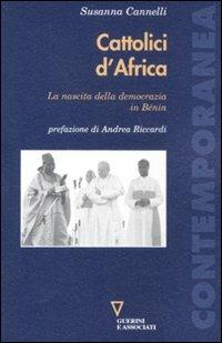 Cattolici d'Africa. La nascita della democrazia in Benin - Susanna Cannelli - Libro Guerini e Associati 2011, Contemporanea | libraccio.click
