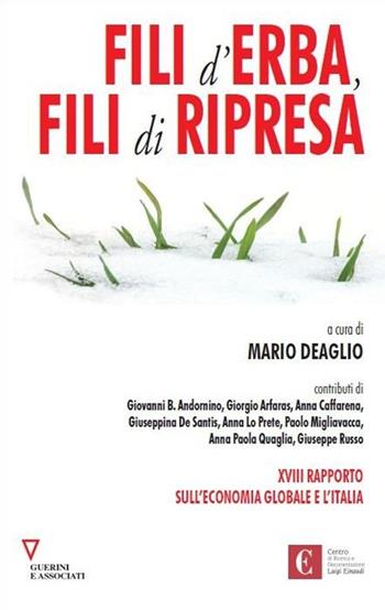 Fili d'erba, fili di ripresa. XVIII rapporto sull'economia globale e l'Italia  - Libro Guerini e Associati 2013, Centro Einaudi | libraccio.click