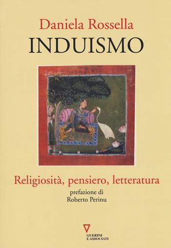 Induismo. Religiosità, pensiero, letteratura - Daniela Rossella - Libro Guerini e Associati 2018 | libraccio.click