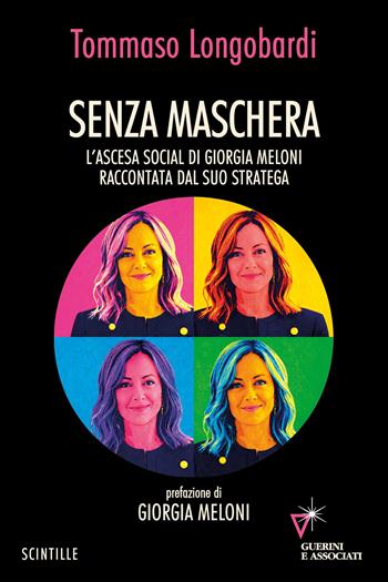 Senza maschera. L'ascesa social di Giorgia Meloni - Tommaso Longobardi - Libro Guerini e Associati 2026, Scintille | libraccio.click