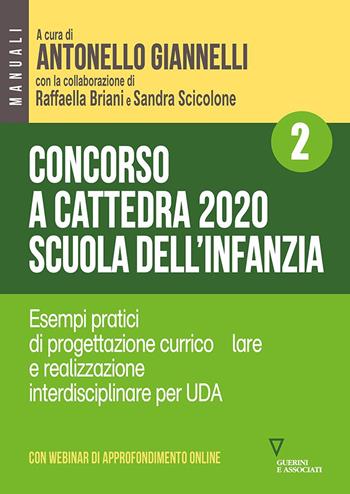 Concorso a cattedra 2020. Scuola dell'infanzia. Vol. 2: Esempi pratici di progettazione curriculare e realizzazione interdisciplinare per UDA.  - Libro Guerini e Associati 2020 | libraccio.click